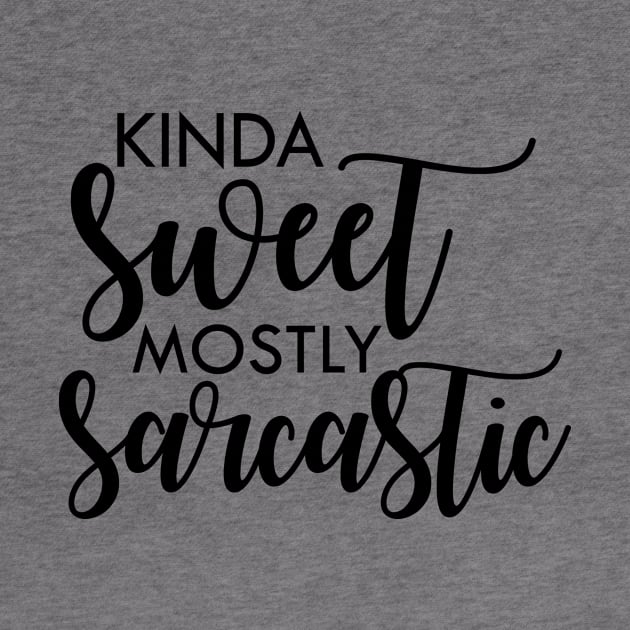 Kinda sweet mostly sarcastic by Prints by Hitz